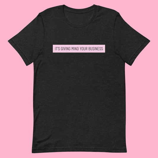 IT'S GIVING MIND YOUR BUSINESS Unisex t-shirt